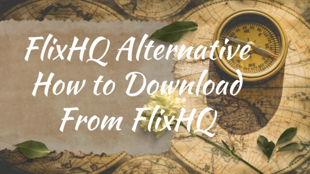 Top 5 FlixHQ Alternatives and How to Downlaod from FlixHQ